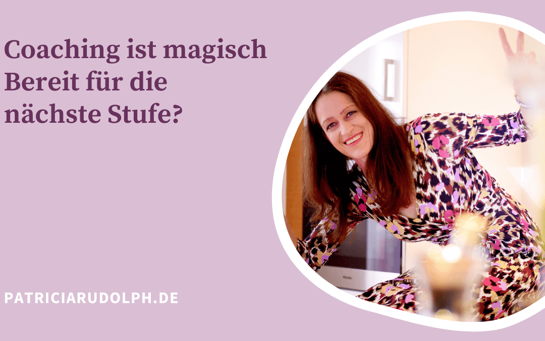Coaching ist magisch – mit dem passenden aussergewöhnlichen Coach. Bereit für die nächste Stufe?