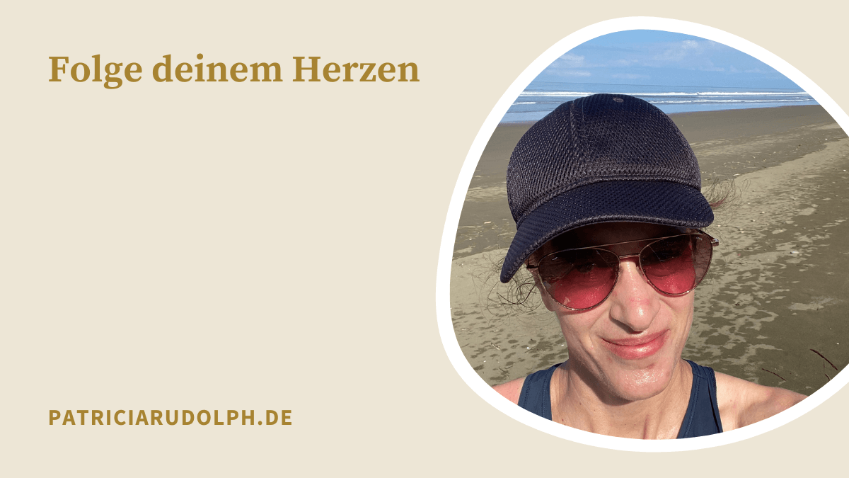 Folge deinem Herzen. Höre auf etwas aus dem falschen Grund zu machen.