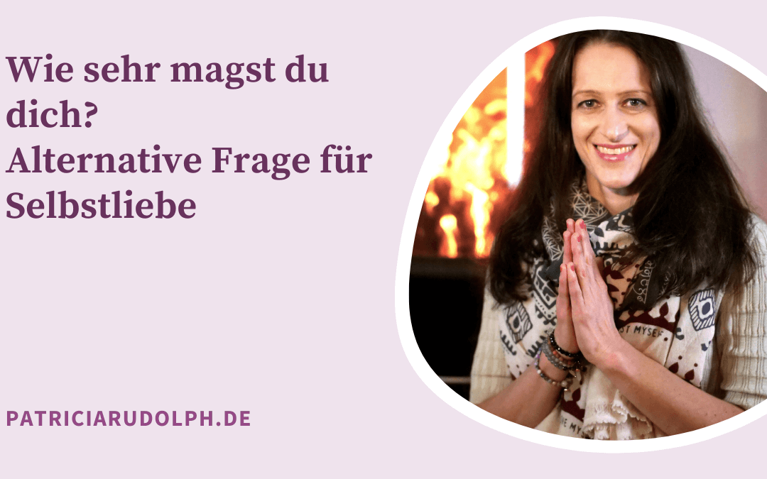 Wie sehr magst du dich? Alternativ-Frage zu Selbstliebe.