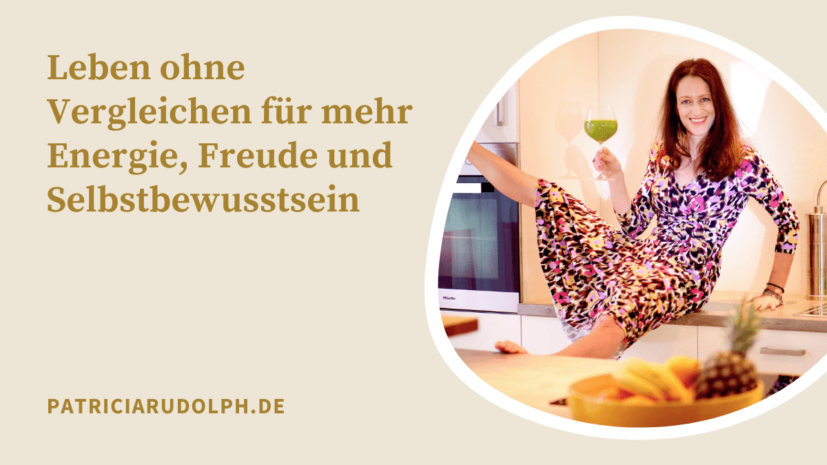 Leben ohne Vergleichen für mehr Energie, Freude und Selbstbewusstsein