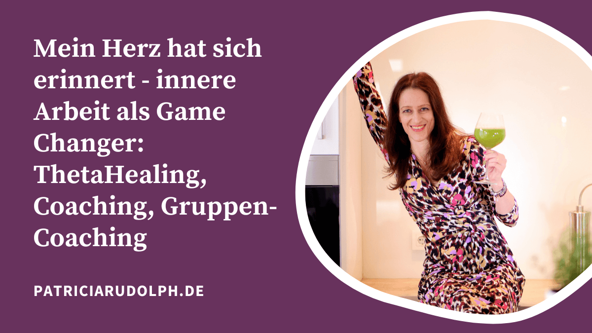 Mein Herz hat sich erinnert – innere Arbeit als Game Changer: ThetaHealing, Coaching, Gruppen-Coaching