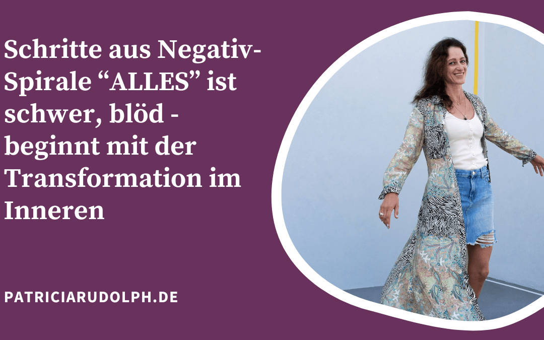 Schritte aus Negativ-Spirale „ALLES“ ist schwer, blöd